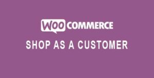 Shop as a Customer for WooCommerce