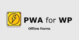 Offline Forms for PWA for WP