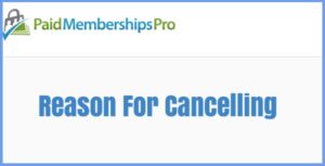 Paid Memberships Pro Reason For Cancelling