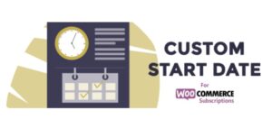 Custom Start Date for WooCommerce Subscriptions