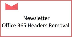 Newsletter Office 365 Headers Removal