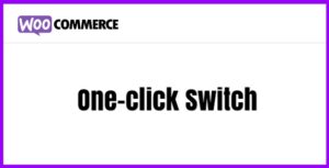 WooCommerce One-click Switch