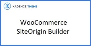 Kadence WooCommerce SiteOrigin Builder