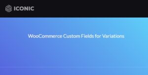 WooCommerce Custom Fields for Variations