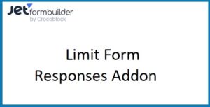 JetFormBuilder Pro Limit Form Responses Addon