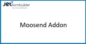 JetFormBuilder Pro Moosend Addon