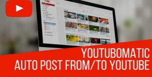 Youtubomatic Automatic Post Generator and YouTube Auto Poster
