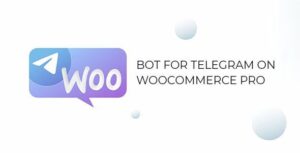 Bot for Telegram on WooCommerce PRO