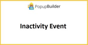 Popup Builder Inactivity Event