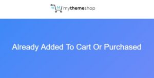 MyThemeShop Already Added To Cart Or Purchased