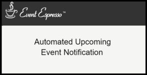 Event Espresso Automated Upcoming Event Notification