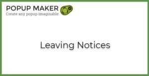 Popup Maker Leaving Notices