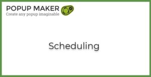 Popup Maker Scheduling