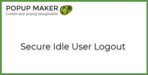 Popup Maker Secure Idle User Logout