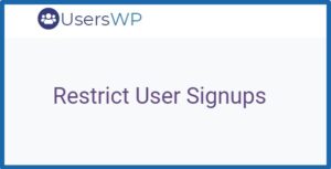 UsersWP Restrict User Signups