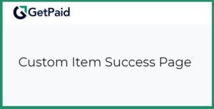 Get Paid Custom Item Success Page Addon