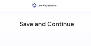 User Registration Save and Continue