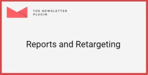 Newsletter Reports and Retargeting