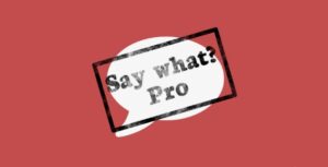 Say What? Pro