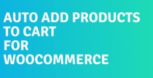 Auto Add Products to Cart for WooCommerce